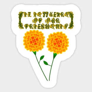 It Is 77 Years Of Our Friendship Sticker